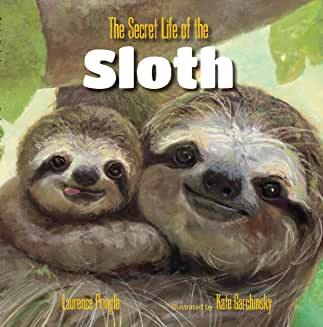 Laurence Pringle - THE SECRET LIFE OF THE SLOTH